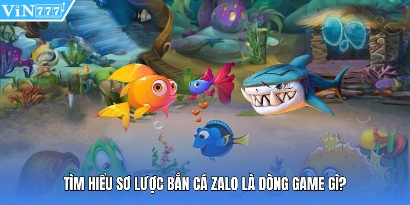 Tìm hiểu sơ lược bắn cá zalo là dòng game gì?