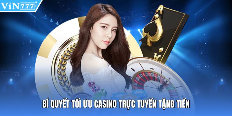 Bí quyết tối ưu casino trực tuyến tặng tiền