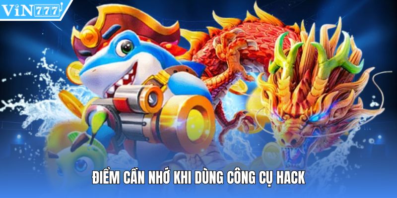 Điểm cần nhớ khi dùng công cụ hack