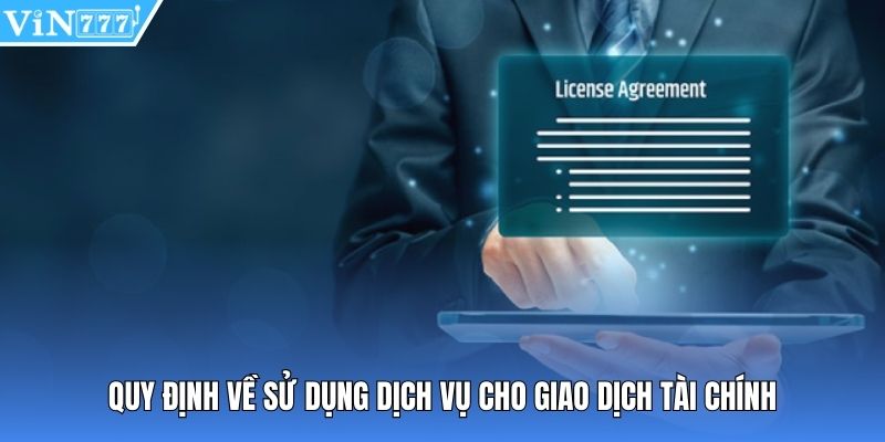 Quy định về sử dụng dịch vụ cho giao dịch tài chính