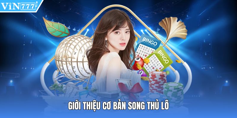 Giới thiệu cơ bản song thủ lô