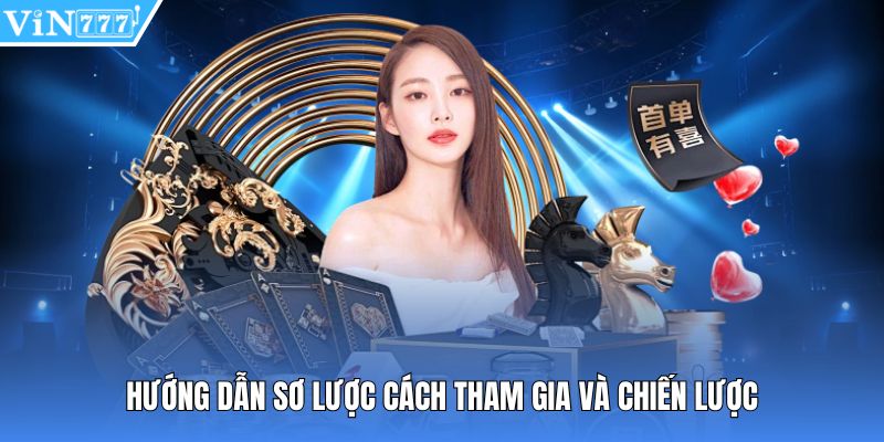 Hướng dẫn sơ lược cách tham gia và chiến lược