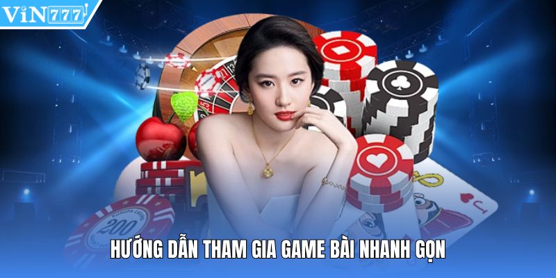 Hướng dẫn tham gia game bài nhanh gọn