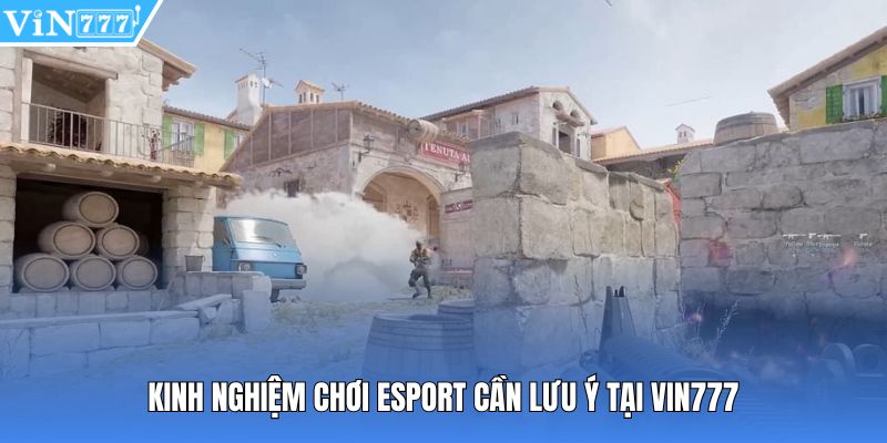 Kinh nghiệm chơi esport cần lưu ý tại Vin777