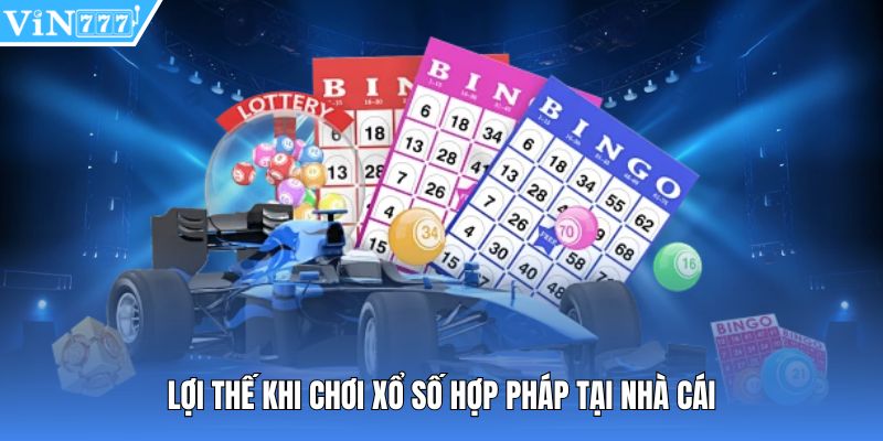 Lợi thế khi chơi xổ số hợp pháp tại nhà cái