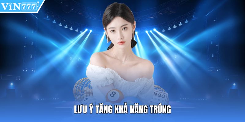 Lưu ý tăng khả năng trúng
