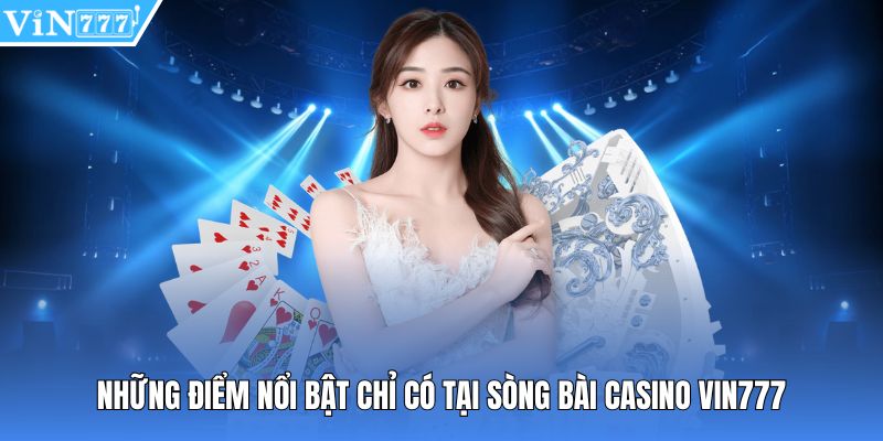 Những điểm nổi bật chỉ có tại sòng bài casino Vin777