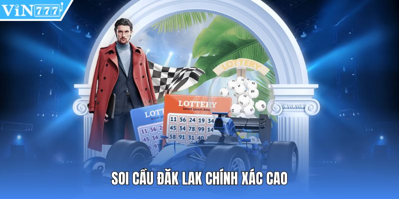 Soi cầu Đăk Lak chính xác cao