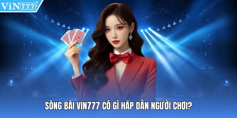 Sòng bài Vin777 có gì hấp dẫn người chơi?