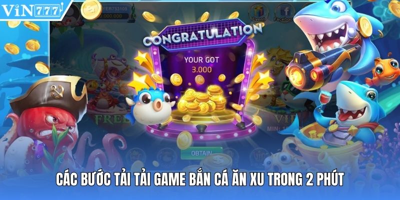 Các bước tải tải game bắn cá ăn xu trong 2 phút