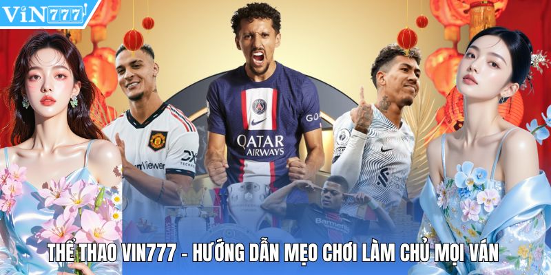 Thể Thao Vin777 - Hướng Dẫn Mẹo Chơi Làm Chủ Mọi Ván