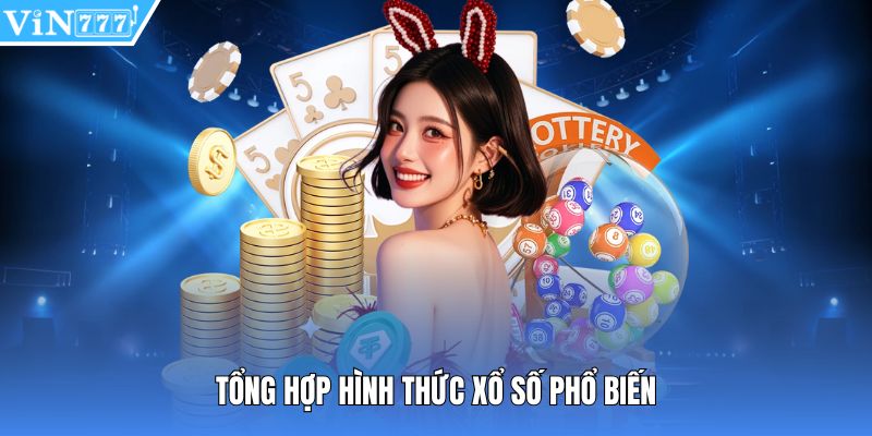 Tổng hợp hình thức xổ số phổ biến