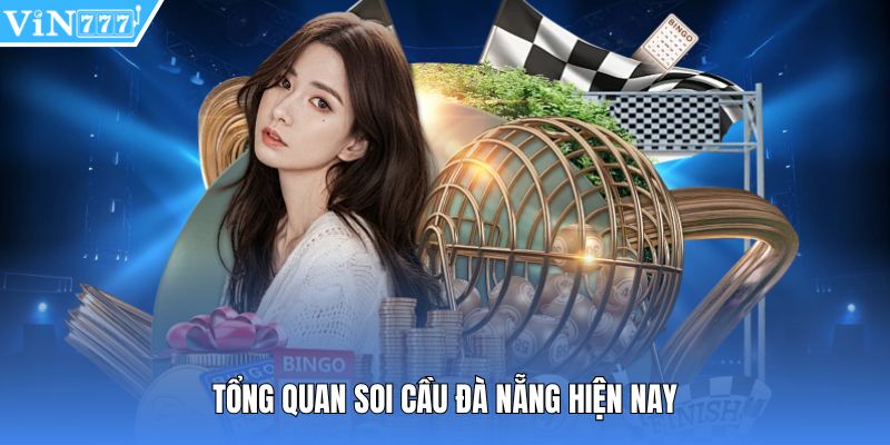 Tổng quan soi cầu Đà Nẵng hiện nay