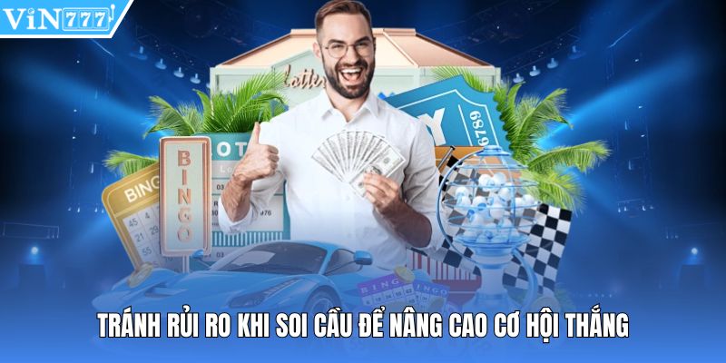 Tránh rủi ro khi soi cầu để nâng cao cơ hội thắng 