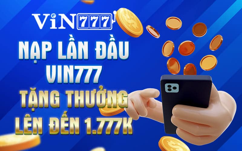 Nạp lần đầu Vin777 