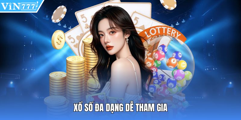 Xổ số đa dạng dễ tham gia